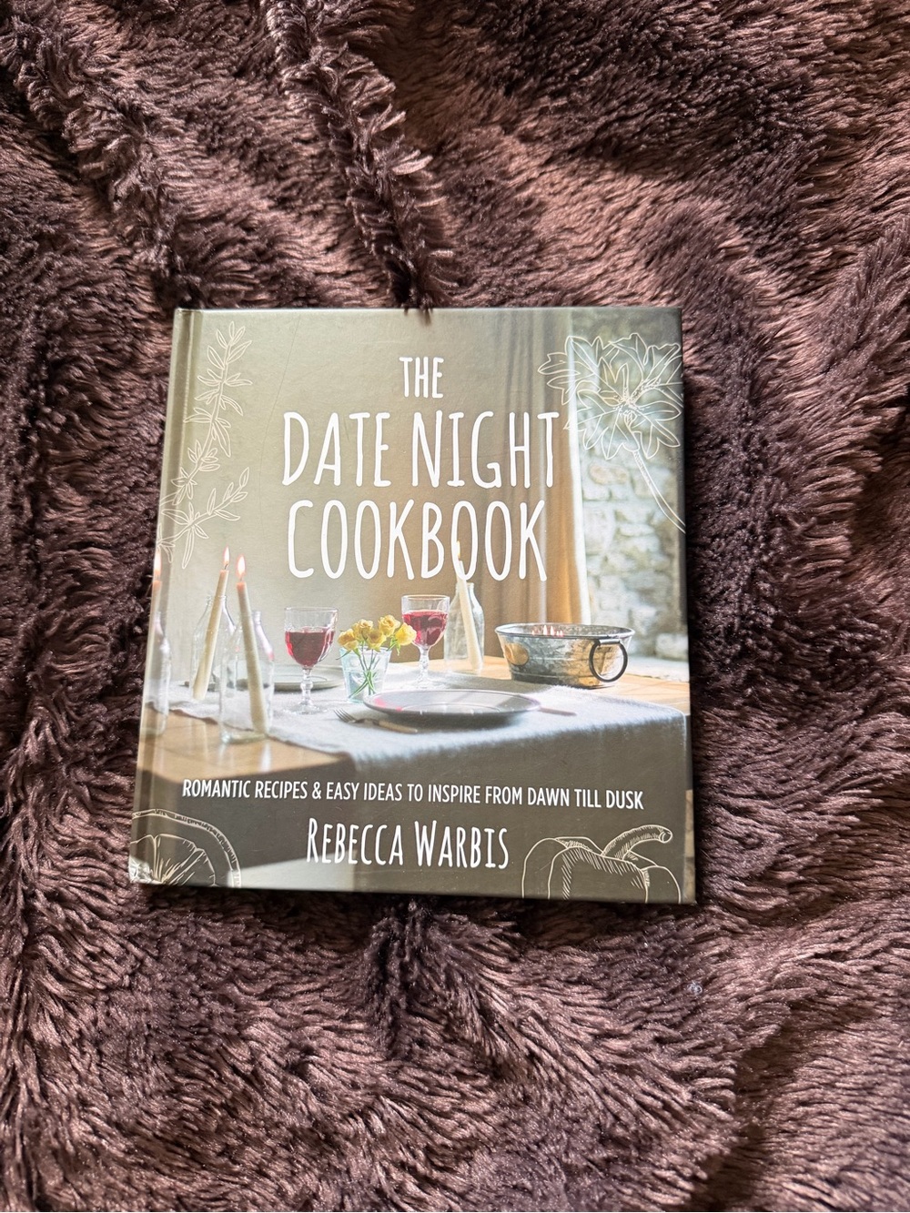 The Date Night Cookbook: Romantic Recipes & Easy Ideas to Inspire Hardcover